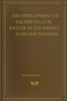 The Development of the Feeling for Nature in the Middle Ages and Modern Times by Alfred Biese