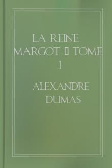 La reine Margot - Tome I by Alexandre Dumas