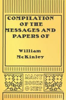 Compilation of the Messages and Papers of the Presidents by William McKinley