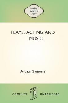 Plays, Acting and Music by Arthur Symons