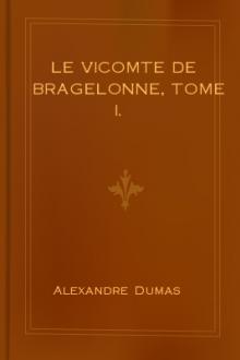 Le vicomte de Bragelonne, Tome I. by Alexandre Dumas