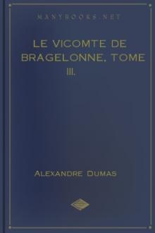 Le vicomte de Bragelonne, Tome III. by Alexandre Dumas