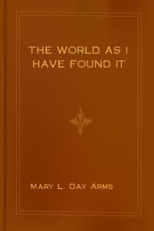 The World As I Have Found It by Mary L. Day Arms
