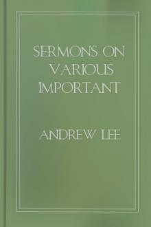 Sermons on Various Important Subjects by Andrew Lee