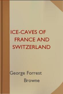 Ice-Caves of France and Switzerland by George Forrest Browne
