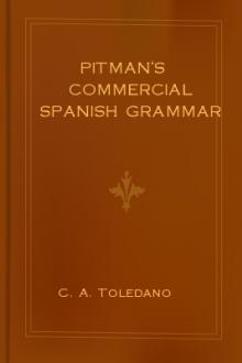Pitman's Commercial Spanish Grammar  by C. A. Toledano