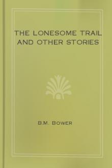 The Lonesome Trail and Other Stories by B. M. Bower