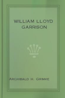 William Lloyd Garrison by Archibald H. Grimké