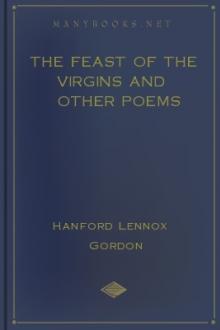 The Feast of the Virgins and Other Poems by Hanford Lennox Gordon