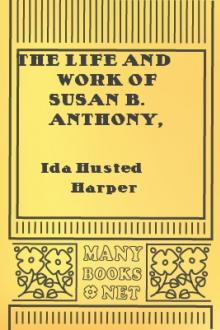 The Life and Work of Susan B. Anthony, Volume 1 by Ida Husted Harper