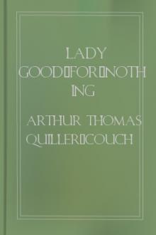 Lady Good-for-Nothing by Arthur Thomas Quiller-Couch