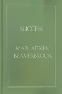 Success by Baron Beaverbrook Max Aitken