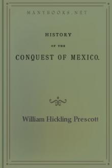 The History of the Conquest of Mexico by William Hickling Prescott
