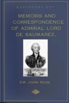 Memoirs and Correspondence of Admiral Lord de Saumarez, Vol. I by Sir Ross John