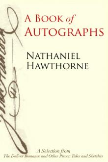 A Book of Autographs by Nathaniel Hawthorne