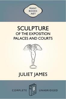 Sculpture of the Exposition Palaces and Courts by Juliet James