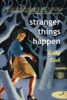 Stranger Things Happen by Kelly Link
