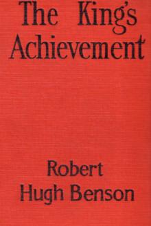 The King's Achievement by Robert Hugh Benson