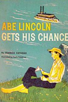 Abe Lincoln Gets His Chance by Frances Cavanah
