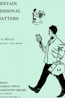 Certain Personal Matters by H. G. Wells