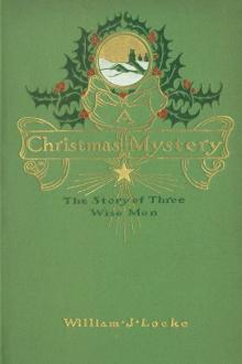 A Christmas Mystery: The Story of Three Wise Men by William J. Locke