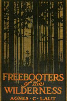 The Freebooters of the Wilderness by Agnes C. Laut