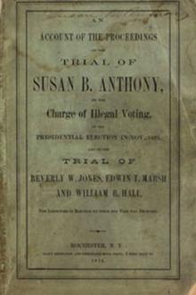 An Account of the Proceedings on the Trial of Susan B. Anthony by Anonymous