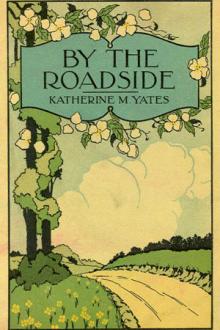 By the Roadside by Katherine M. Yates