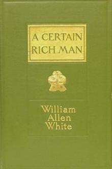 A Certain Rich Man by William Allen White