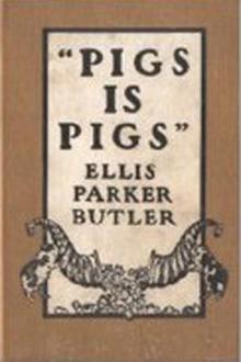Pigs is Pigs by Ellis Parker Butler
