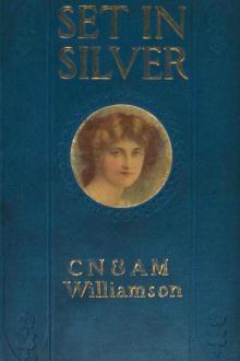 Set in Silver by Alice Muriel Williamson, Charles Norris Williamson