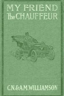 My Friend the Chauffeur by Alice Muriel Williamson, Charles Norris Williamson