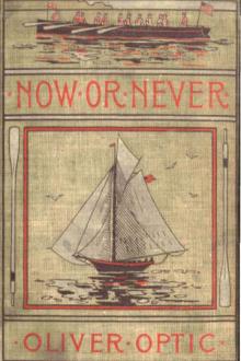 Now or Never by Oliver Optic