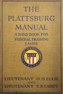 The Plattsburg Manual by O. O. Ellis, E. B. Garey
