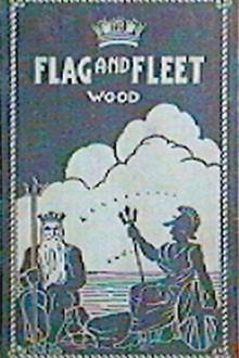 Flag and Fleet by William Charles Henry Wood