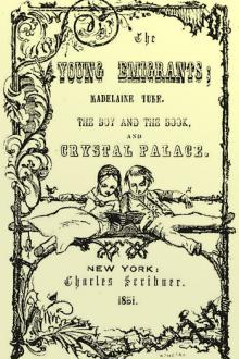 The Young Emigrants; Madelaine Tube; the Boy and the Book; and Crystal Palace by Susan Anne Livingston Ridley Sedgwick