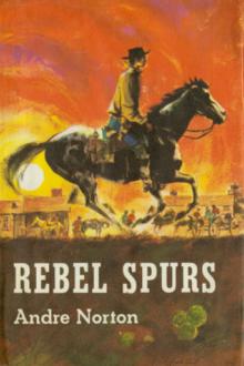 Rebel Spurs by Andre Norton