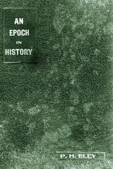 An Epoch in History by P. H. Eley