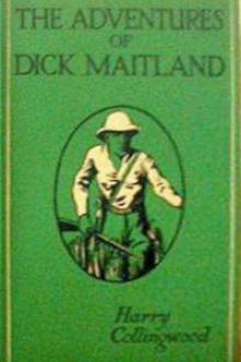 The Adventures of Dick Maitland by Harry Collingwood