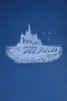 Adrift in the Ice-Fields by Charles Winslow Hall