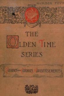 The Olden Time Series, Vol. 4: Quaint and Curious Advertisements by Henry M. Brooks