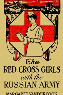 The Red Cross Girls with the Russian Army by Margaret Vandercook