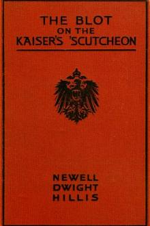The Blot on the Kaiser's 'Scutcheon by Newell Dwight Hillis