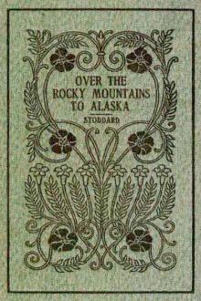 Over the Rocky Mountains to Alaska by Charles Warren Stoddard