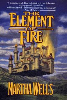 The Element of Fire by Martha Wells