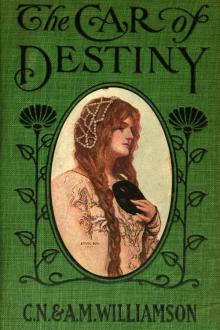 The Car of Destiny by Alice Muriel Williamson, Charles Norris Williamson
