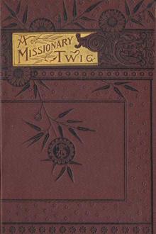 A Missionary Twig by Emma L. Burnett