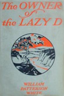 The Owner of the Lazy D by William Patterson White