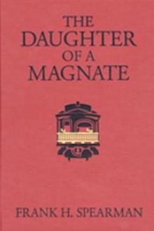 The Daughter of a Magnate by Frank H. Spearman