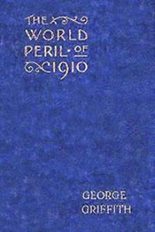 The World Peril of 1910 by George Chetwynd Griffith